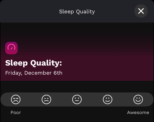 Screenshot 2024-12-07 at 03.13.24.jpeg.png A screenshot from the Rise app. In it we see a prompt asking me to rate my subjective sleep quality by rating it from poor to awesome on a 5 step scale.