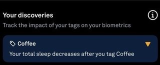 A screenshot from Oura showing a part of scren about my &quot;discoveries - Track the impact of your tags on your biometrics&quot;. Under the tag Coffee it reads &quot;Your total sleep decreases after you tag Coffee&quot;.